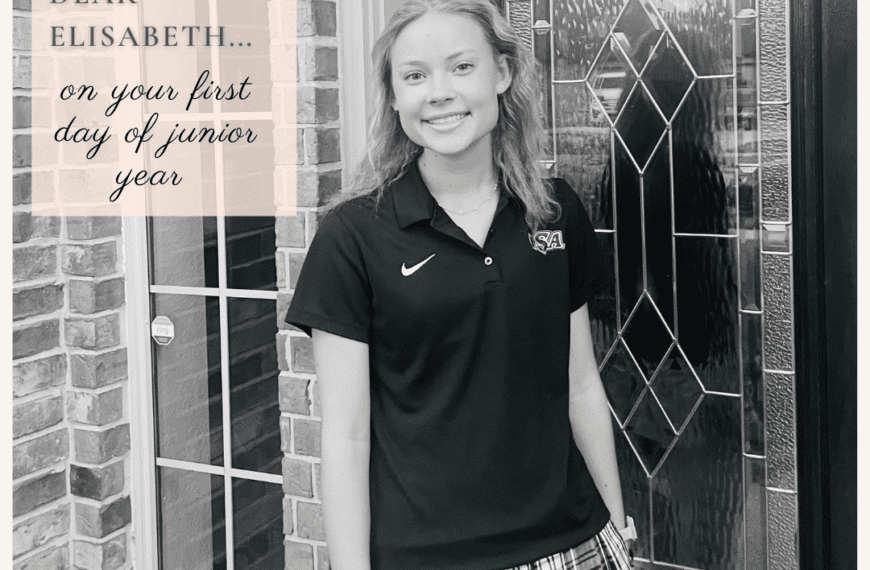 Dear Elisabeth (on your first day of junior year)