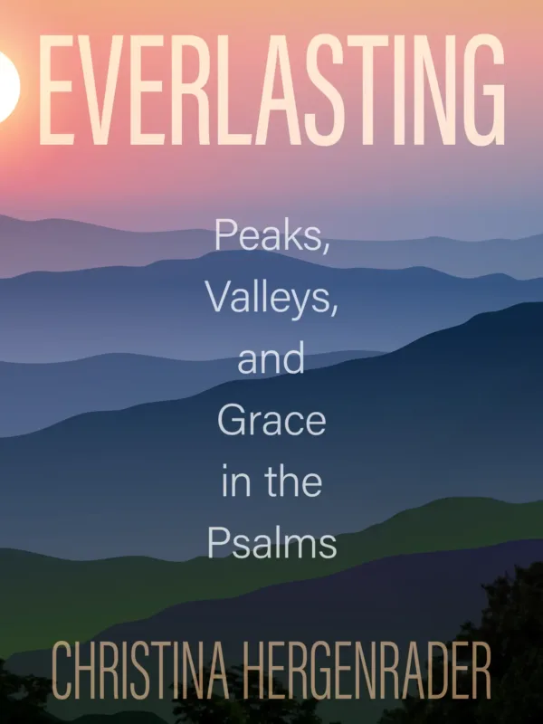 Everlasting: Peaks, Valleys, and Grace in the Psalms book cover