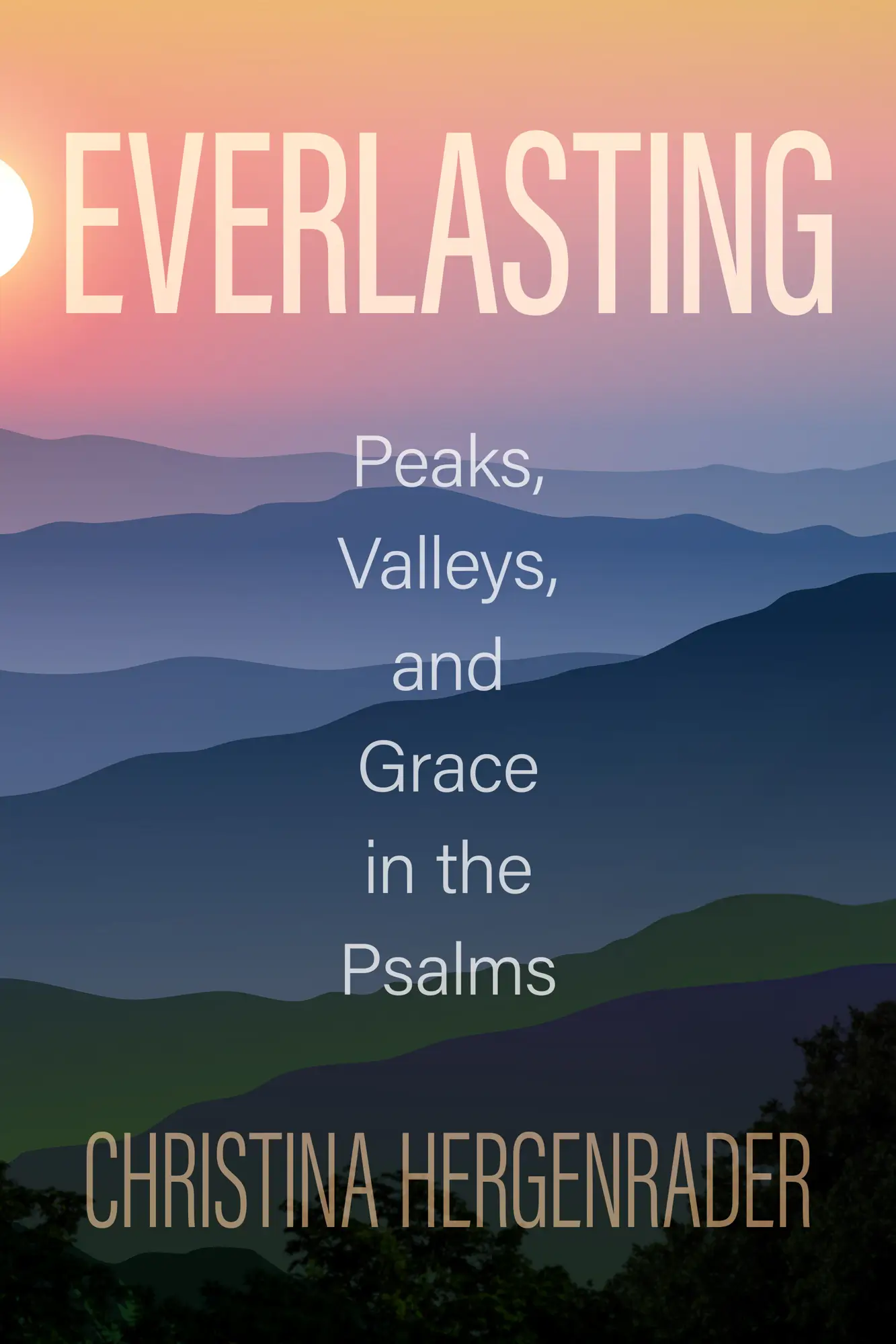Everlasting: Peaks, Valleys, and Grace in the Psalms book cover
